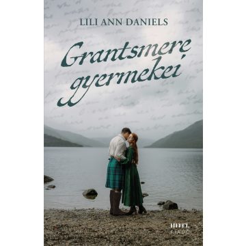   Lili Ann Daniels: Grantsmere gyermekei – Sorsok és szerelmek a Skót-felföldön