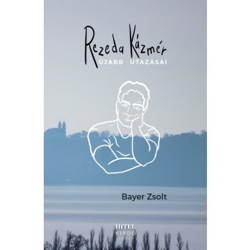 Bayer Zsolt: Rezeda Kázmér újabb utazásai