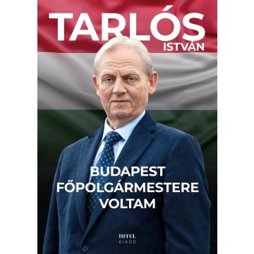 Tarlós István: Budapest főpolgármestere voltam
