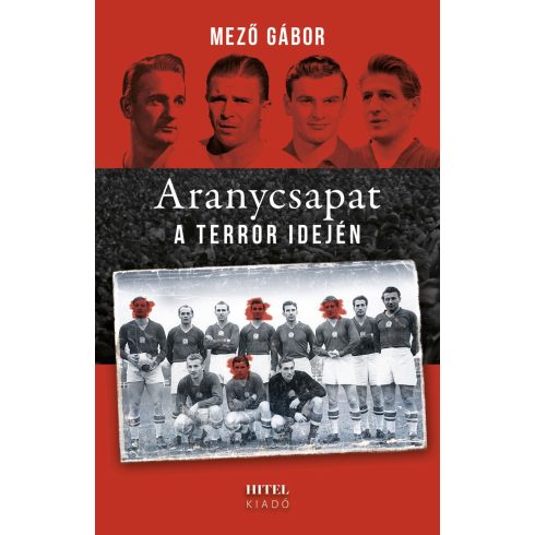 Mező Gábor: Aranycsapat a terror idején