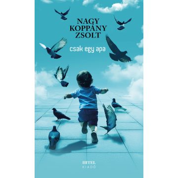 Nagy Koppány Zsolt: Csak egy apa