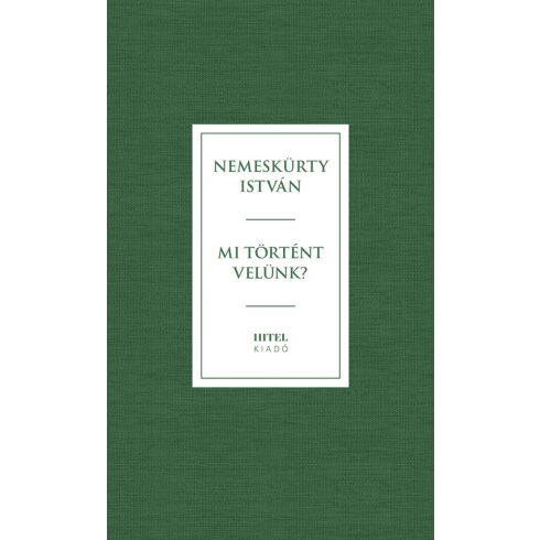 Nemeskürty István: Mi történt velünk? - Magyarok válaszúton 2.