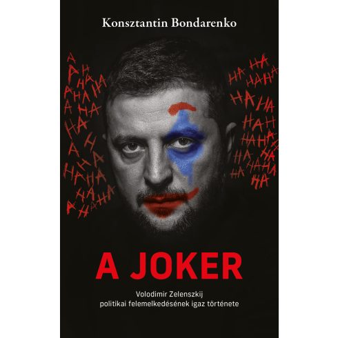 Konsztantyin Bondarenko: A JOKER - Volodimir Zelenszkij politikai felemelkedésének igaz története