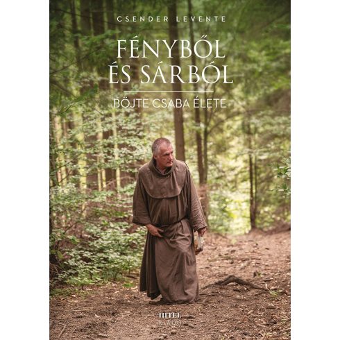 Csender Levente: Fényből és sárból - Böjte Csaba élete