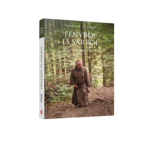 Csender Levente: Fényből és sárból - Böjte Csaba élete